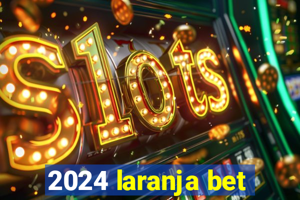 2024 laranja bet